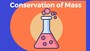 Law of Conservation of Mass