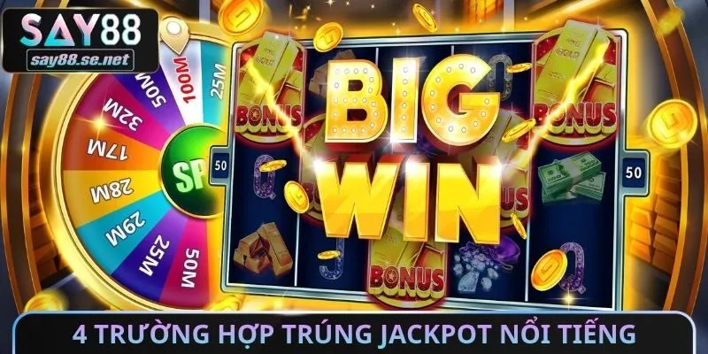 4 trường hợp trúng Jackpot nổi tiếng