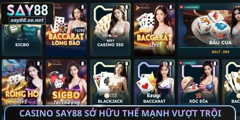 Casino Say88 sở hữu nhiều thế mạnh vượt trội