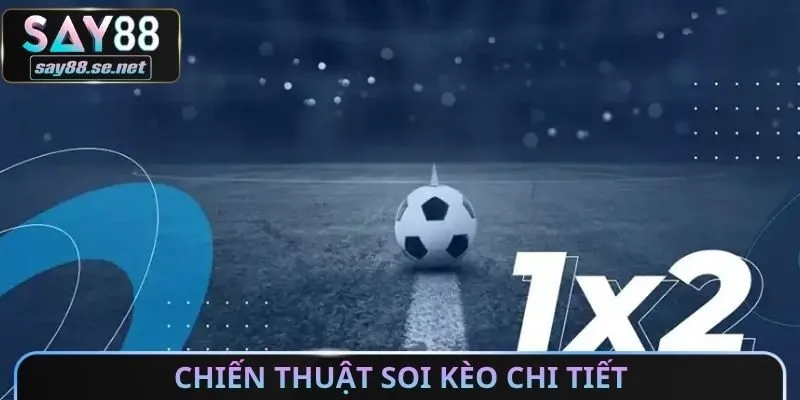 Chiến thuật soi kèo chi tiết