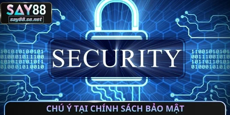 Chú ý tại chính sách bảo mật