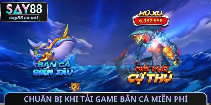 Chuẩn bị khi tải Game bắn cá miễn phí