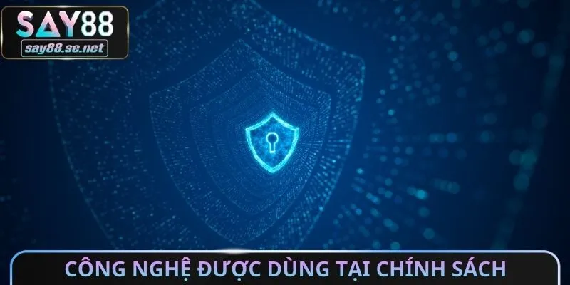 Công nghệ phổ biến được dùng tại chính sách bảo mật