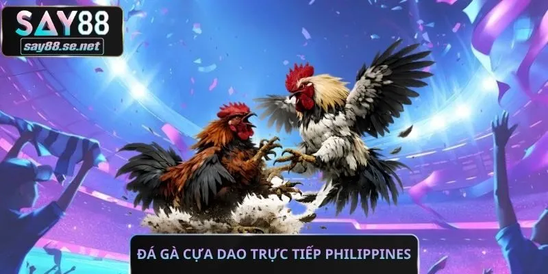 Đá Gà Cựa Dao Trực Tiếp Philippines