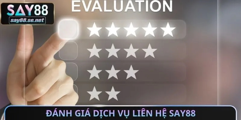 Đánh giá dịch vụ liên hệ Say88