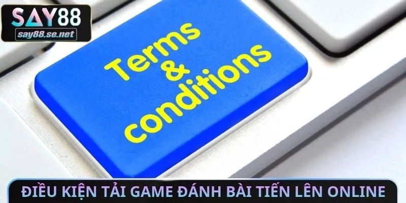 Điều kiện để tải Game đánh bài tiến lên Online