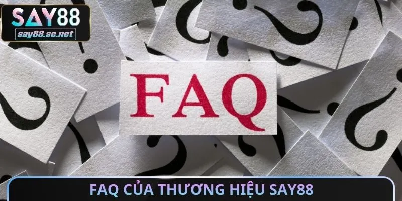FAQ của thương hiệu Say88