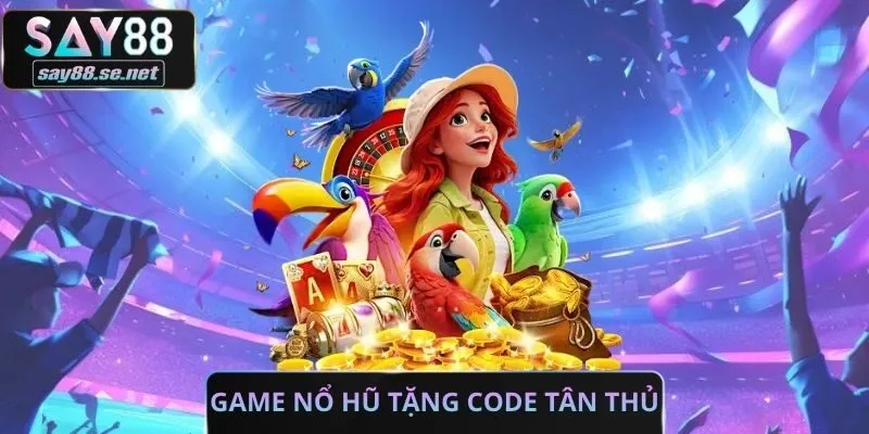 Game Nổ Hũ Tặng Code Tân Thủ