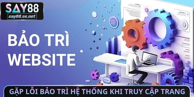 Gặp lỗi bảo trì hệ thống khi truy cập trang