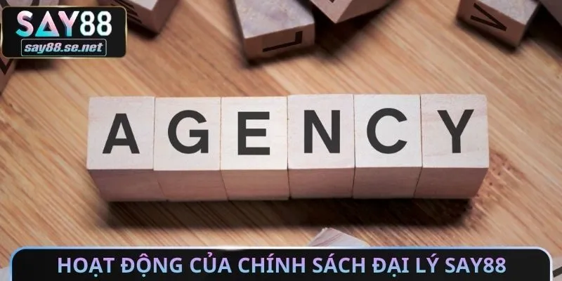 Hoạt động của chính sách đại lý Say88