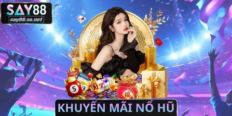 Khuyến Mãi NỔ HŨ