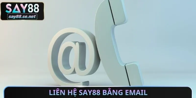 Liên hệ Say88 bằng Email