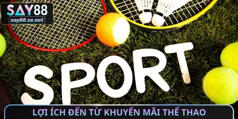 Lợi ích đến từ khuyến mãi THỂ THAO