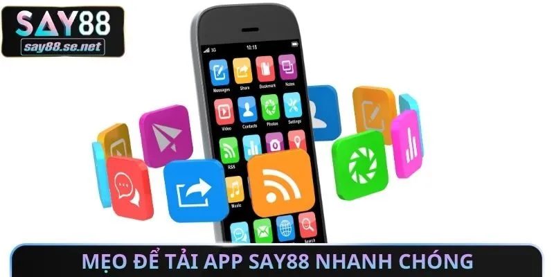 Mẹo để tải App Say88 nhanh chóng