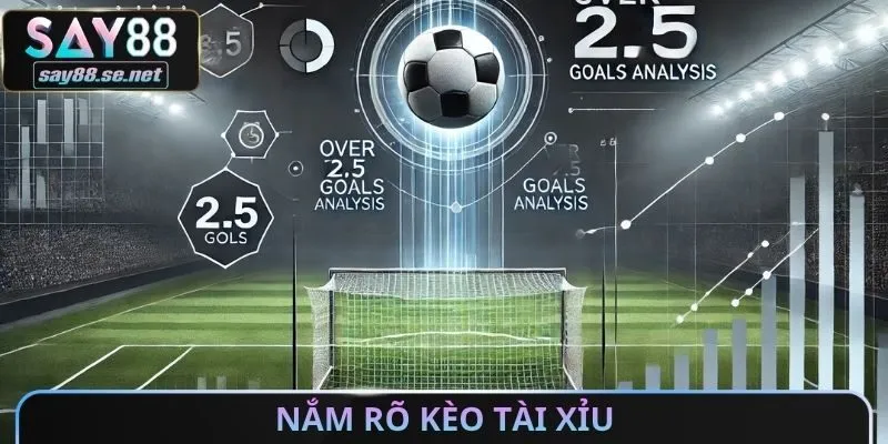 Nắm rõ kèo tài xỉu