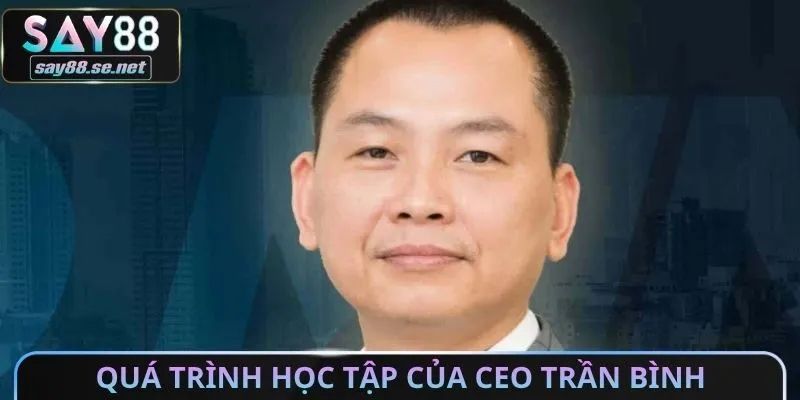 Quá trình học tập của CEO Trần Bình