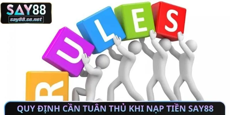 Quy định cần tuân thủ khi nạp tiền Say88