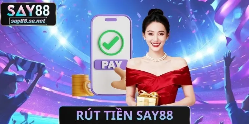 Rút Tiền Say88