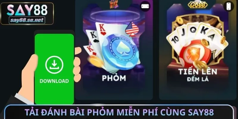 Tải đánh bài phỏm miễn phí cùng Say88