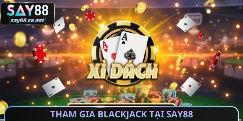 Tham gia Blackjack tại Say88
