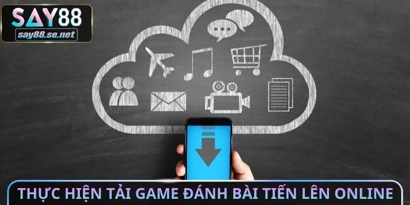 Thực hiện tải Game đánh bài tiến lên Online