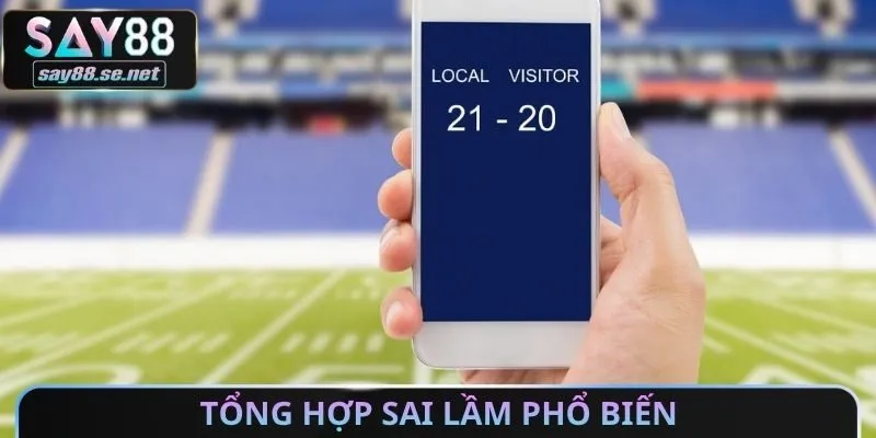 Tổng hợp sai lầm phổ biến
