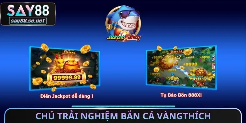 Trải nghiệm bắn cá vàng