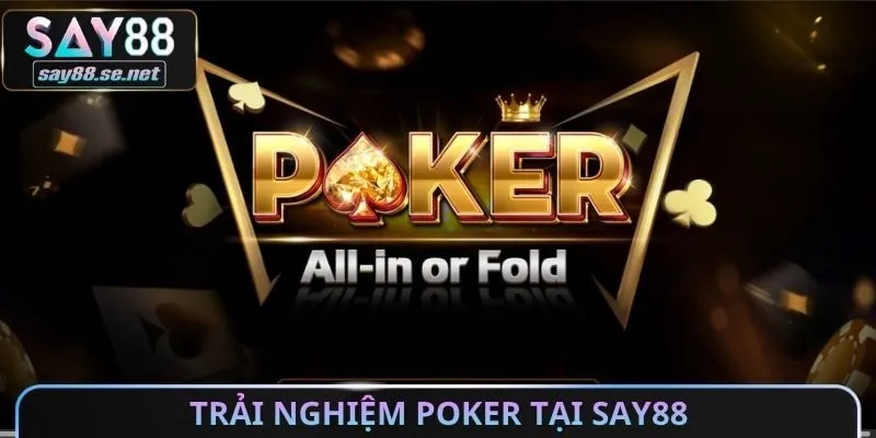 Trải nghiệm Poker tại Say88