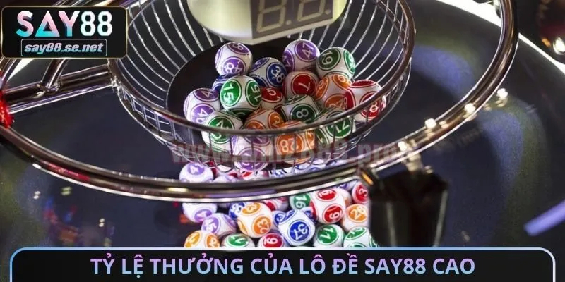 Tỷ lệ thưởng của lô đề Say88 cao
