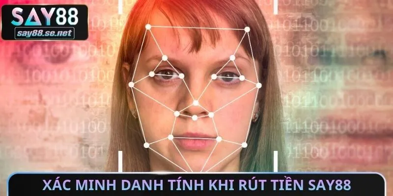 Xác minh danh tính khi rút tiền Say88